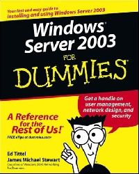Ed Tittel Windows Server 2003 For Dummies 