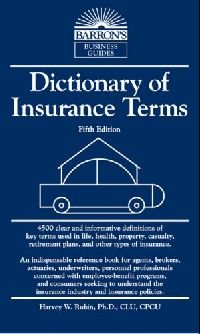 Ph.D., Rubin, Harvey W. Dictionary of Insurance Terms, 5 Ed. 