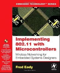 Fred Eady Implementing 802.11 with Microcontrollers: Wireless Networking fo 