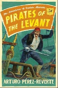 Perez-reverte, Arturo Pirates of the Levant ( ) 