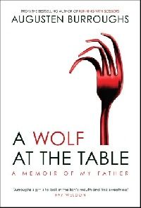 Augusten Burroughs A Wolf at the Table (  ) 