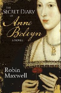 Robin Maxwell The Secret Diary Of Anne Boleyn (Reissue) (   ) 