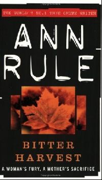 Rule, Ann Bitter Harvest (.  ) 