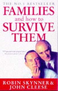 John, Skynner, Robin Cleese Families and how to survive them (    ) 