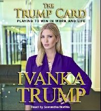 Trump Ivanka M. The Trump Card: (5 Ds) Playing to Win in Work and Life 