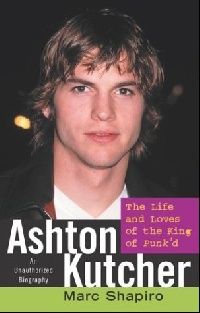 Обложка книги Ashton Kutcher : The Life and Loves of the King of Punk'd Обложка книги Ashton Kutcher : The Life and Loves of the King of Punk'd