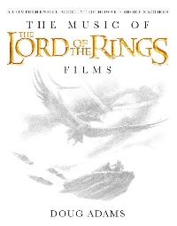Adams Doug The Music of the Lord of the Rings Films: A Comprehensive Account of Howard Shore's Scores [With CD (Audio)] 