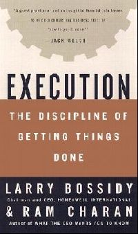 Bossidy Larry, Charan Ram Execution: The Discipline of Getting Things Done (   ) 