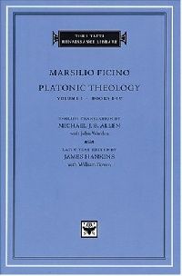Ficino, Marsilio Platonic Theology Volume 1, Books I-IV (S) 