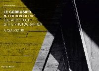 Jacques Sbriglio Le Corbusier & Lucien Herve: The Architect & The Photographer - A Dialogue (    :    ) 