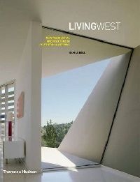 Living West (Жилой Запад: новая жилая архитектура в южной Калифорнии)