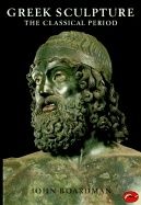John Boardman Greek Sculpture: Classical Period (   ) 