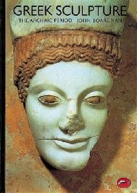 John Boardman Greek Sculpture: Archaic Period (   ) 