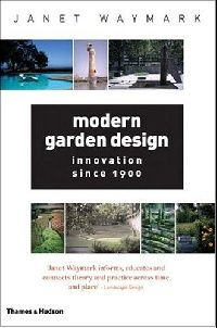 Janet Waymark Modern Garden Design: Innovation Since 1900 ( ) 