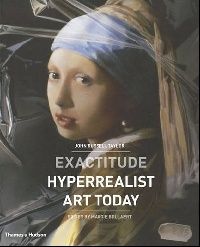 John Russell Taylor Exactitude: Hyperrealist Art Today ( ) 