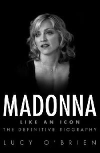 Lucy O`Brien Madonna: Like an Icon: The Difinitive Biography HB () 