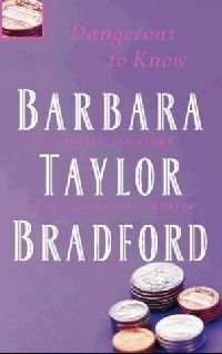 Barbara Taylor Bradford Dangerous to Know 