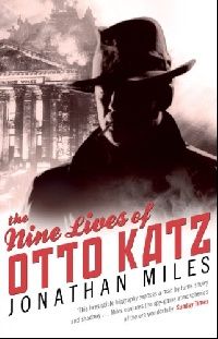 Jonathan Miles The Nine Lives of Otto Katz (   ) 