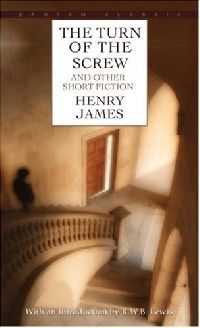Henry James The Turn of the Screw and Other Short Fiction 
