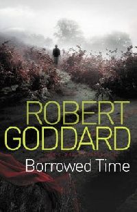 Robert Goddard Borrowed Time ( ) 
