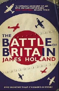 James Holland The Battle of Britain (  ) 