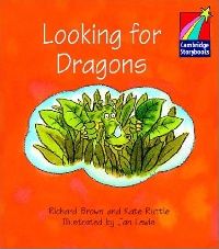 Richard Brown and Kate Ruttle Cambridge Storybooks Level 1 Looking for Dragons 