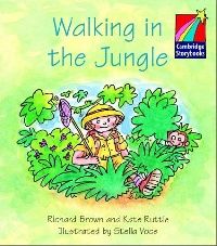 Richard Brown and Kate Ruttle Cambridge Storybooks Level 1 Walking in the Jungle 
