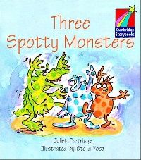 Juliet Partridge Cambridge Storybooks Level 1 Three Spotty Monsters 