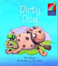 Bill Gillham Cambridge Storybooks Level 1 Dirty Dog: Bill Graham 
