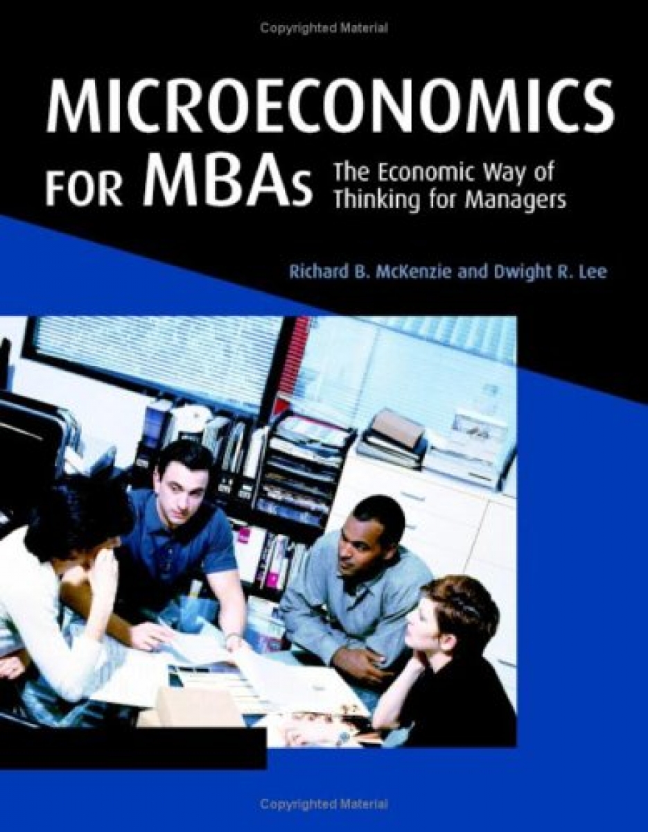 Richard B. McKenzie Microeconomics for MBAs (  MBA) 