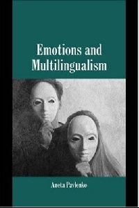 Aneta Pavlenko Emotions and Multilingualism 