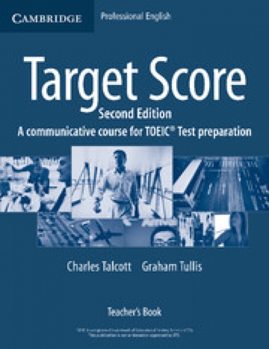 Graham Tullis, Charles Talcott Target Score for the new Toeic Test Second edition Teacher's Book 