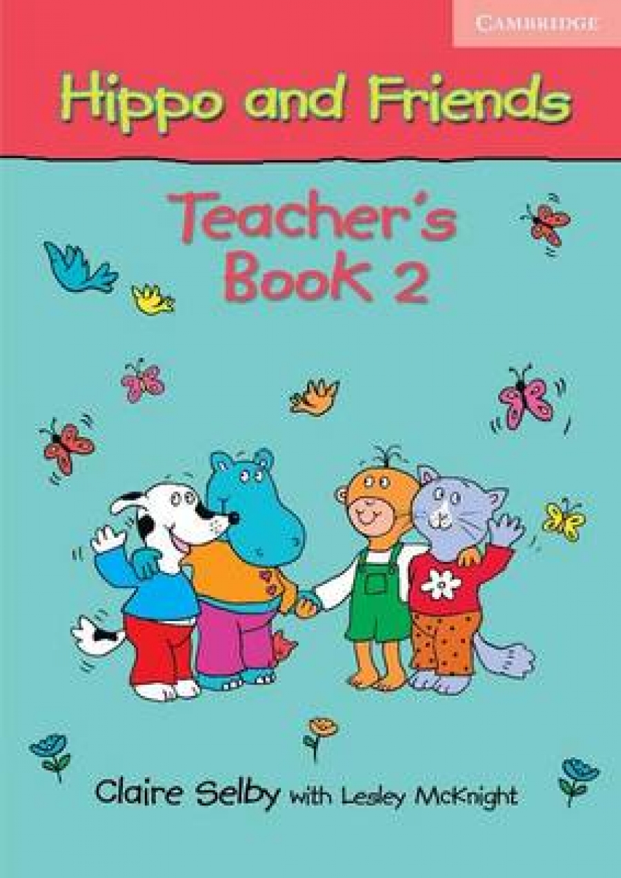 Claire Selby, Lesley McKnight Hippo and Friends 2 Teacher's Book 