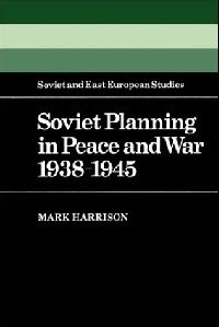 Mark Harrison Soviet Planning in Peace and War, 19381945 