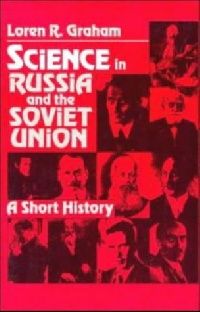 Graham, Loren R. Science in Russia and the Soviet Union 