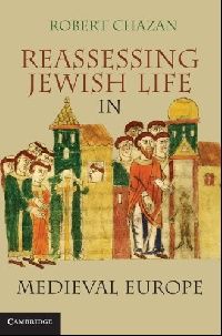 Robert Chazan Reassessing Jewish Life in Medieval Europe 