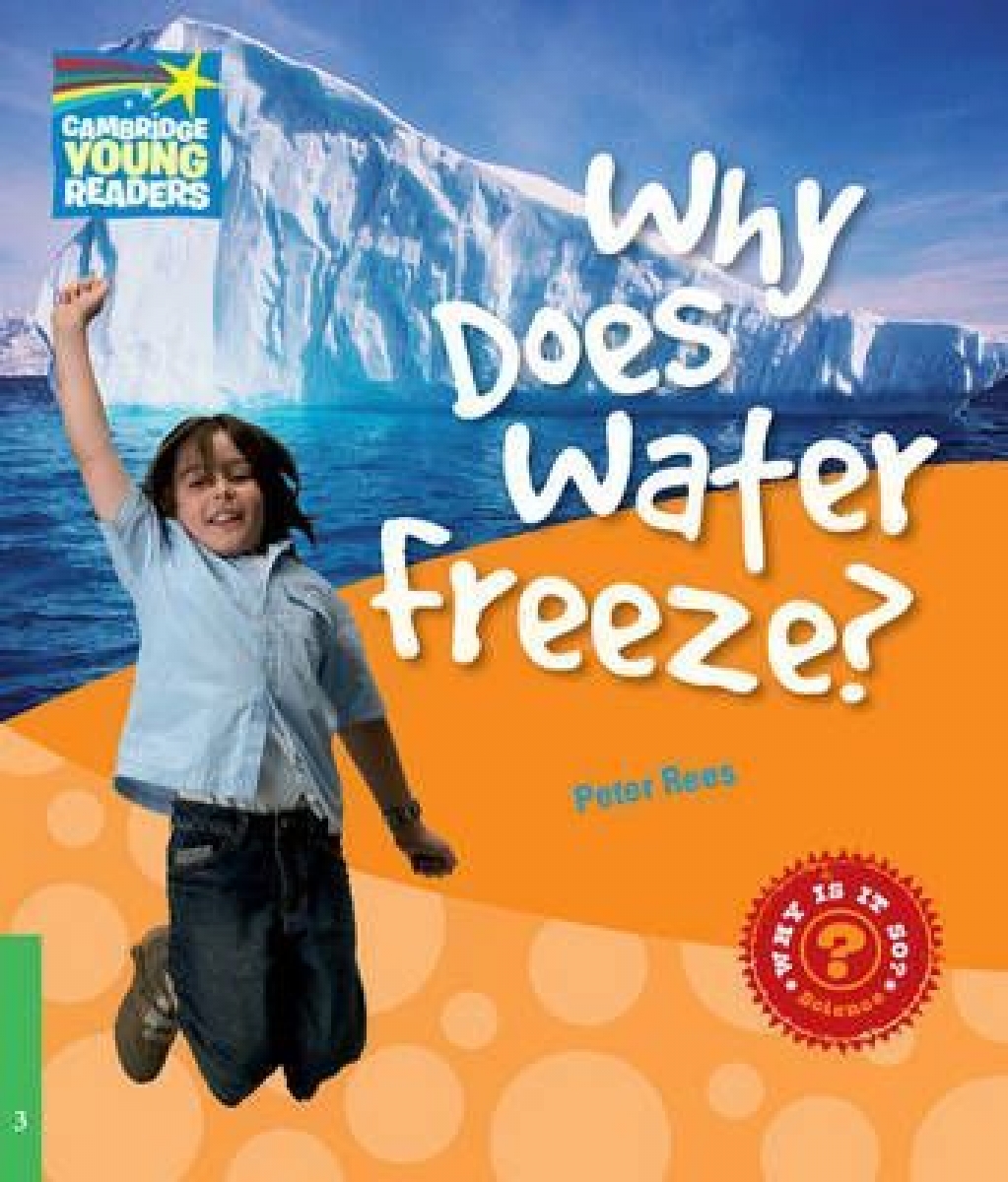 Peter Rees Factbooks: Why is it so? Level 3 Why Does Water Freeze? 