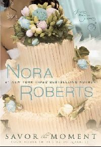 Roberts, Nora Savor the Moment 