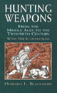 Blackmore Howard L. Hunting Weapons from the Middle Ages to the Twentieth Century: With 288 Illustrations 