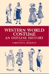 Bradley Carolyn G. Western World Costume: An Outline History 