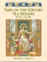 Francois L. Turn-of-the-Century Tile Designs in Full Color ( ) 