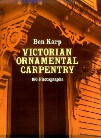Ben Karp Victorian Ornamental Carpentry: 186 Photographs (  .) 