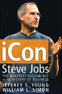 Jeffrey S. Young iCon Steve Jobs: The Greatest Second Act in the History of Business ( :       ) 