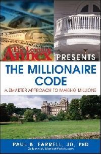 Paul B. Farrell The Learning Annex Presents the Millionaire Code: A Smarter Approach to Making Millions 