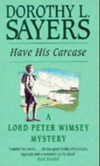 Dorothy L Sayers Have His Carcase ( ) 