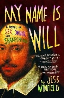 Winfield, Jess My Name Is Will: A Novel of Sex, Drugs, and Shakespeare 