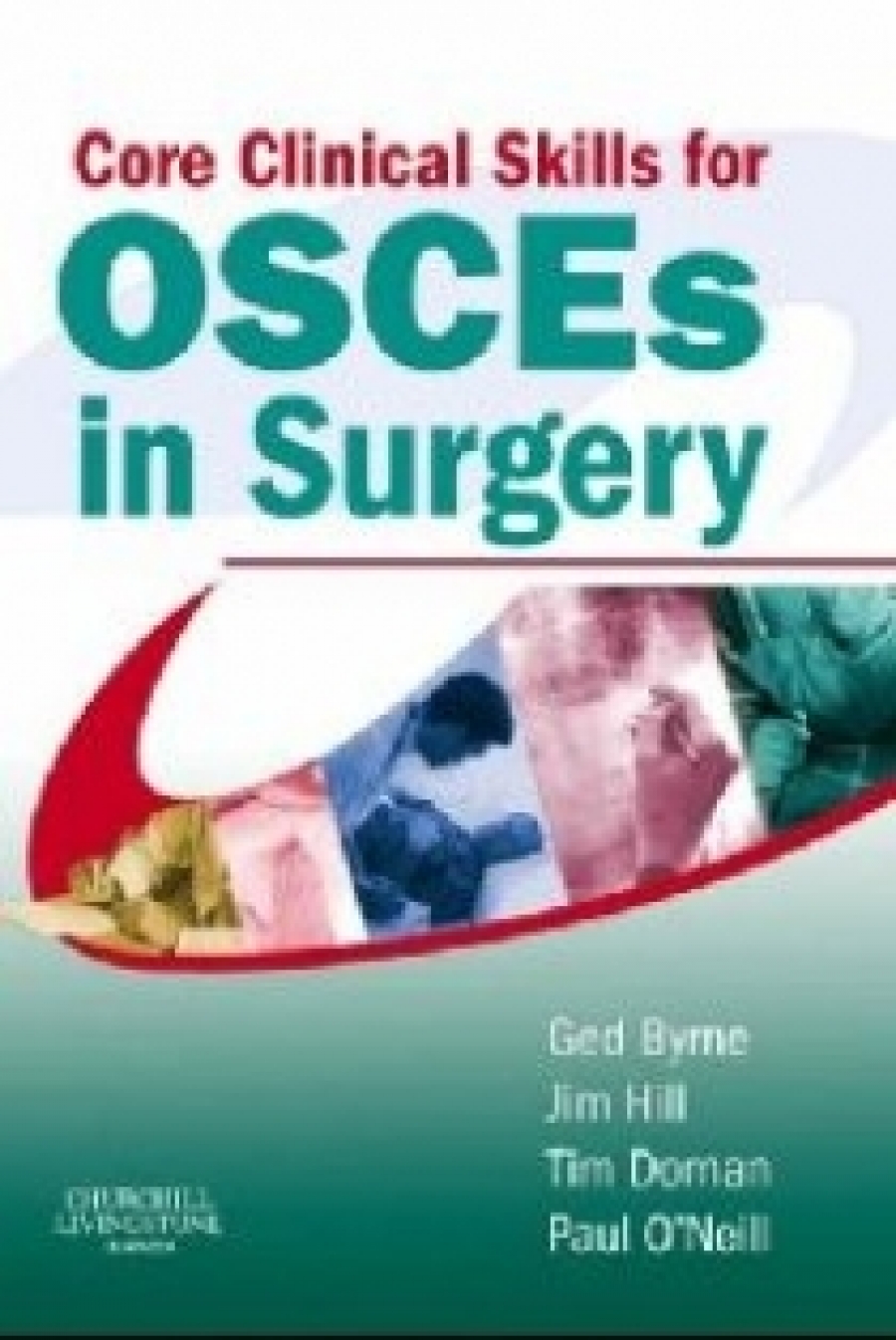 Ged Byrne Core Clinical Skills for OSCEs in Surgery 