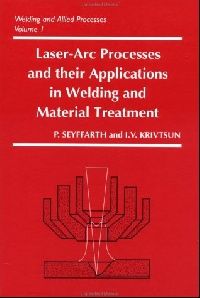 Peter Seyffarth Laser-arc Processes and Their Applications in Welding and Material Treatment 