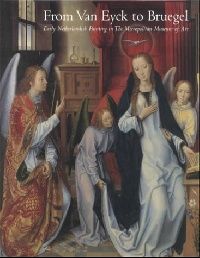 Ainsworth From Van Eyck to Bruegel: Early Netherlandish Painting in The Metropolitan Museum of ArtFrom Van Eyck to Bruegel: Early Netherlandish Painting in The Metropolitan Museum of Art (    ) 