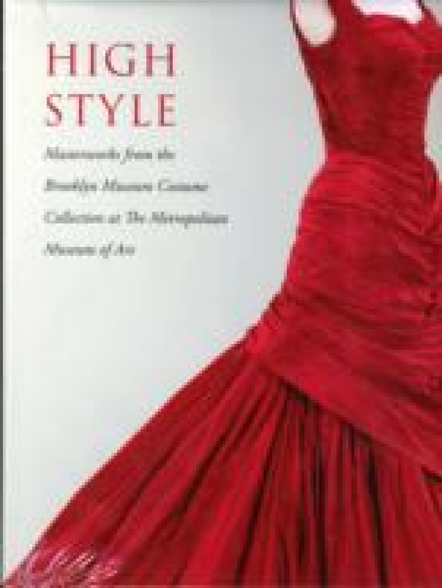 Reeder Jan High Style: Masterworks from the Brooklyn Museum Costume Collection at the Metropolitan Museum of Art (   ) 